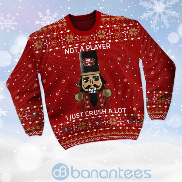 San Francisco 49ers I Am Not A Player I Just Crush Alot Ugly Christmas 3D Sweater Product Photo