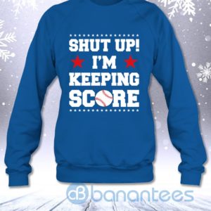 Shut Up I'm Keeping Score Funny Baseball Mother Sarcasm Sweatshirt Product Photo