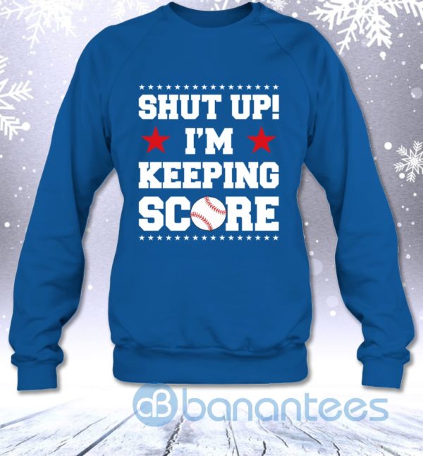 Shut Up I'm Keeping Score Funny Baseball Mother Sarcasm Sweatshirt Product Photo