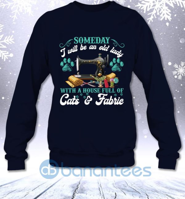 Someday I Will Be An Old Lady With A House Full Of Cats And Fabric Sweatshirt Product Photo