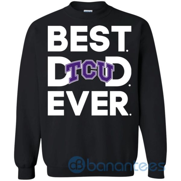 Tcu Horned Frogs Best Dad Ever Sweatshirt Product Photo