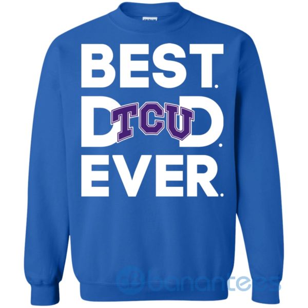 Tcu Horned Frogs Best Dad Ever Sweatshirt Product Photo