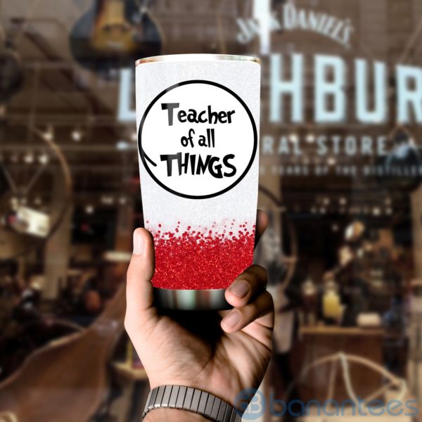 Teacher All Of Thing Gift For Teacher Tumbler Product Photo