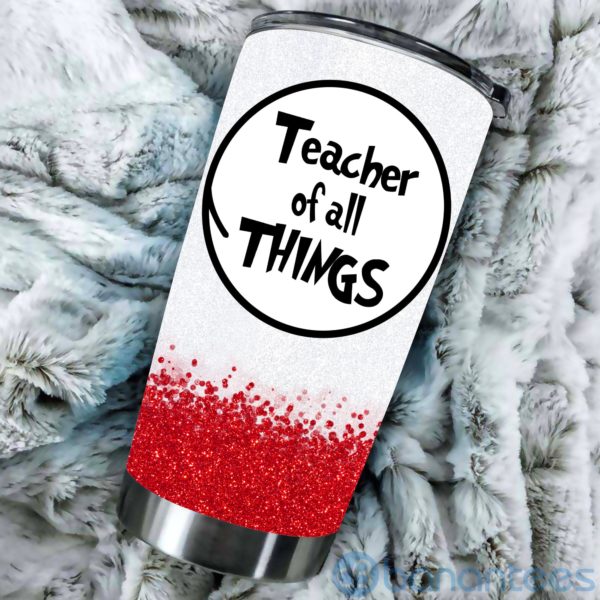 Teacher All Of Thing Gift For Teacher Tumbler Product Photo