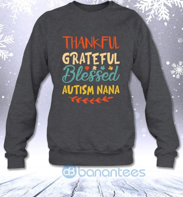 Thankful Grateful Blessed Autism Nana Vintage Gift Sweatshirt Product Photo