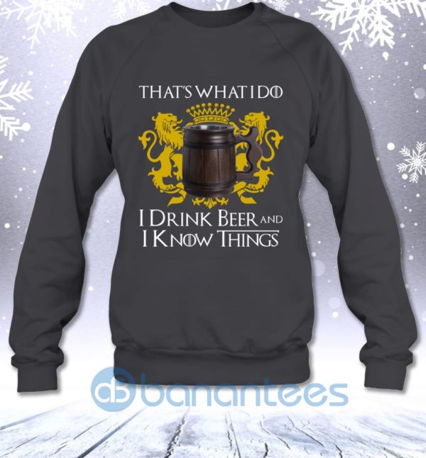That'S What I Do I Drink Beer And I Know Things Funny Got Fans Sweatshirt Product Photo