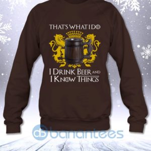 That'S What I Do I Drink Beer And I Know Things Funny Got Fans Sweatshirt Product Photo