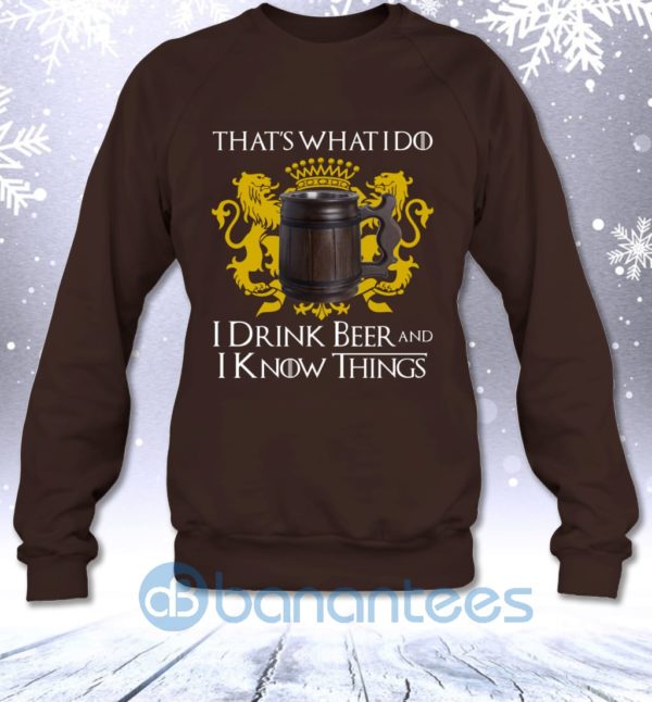 That'S What I Do I Drink Beer And I Know Things Funny Got Fans Sweatshirt Product Photo