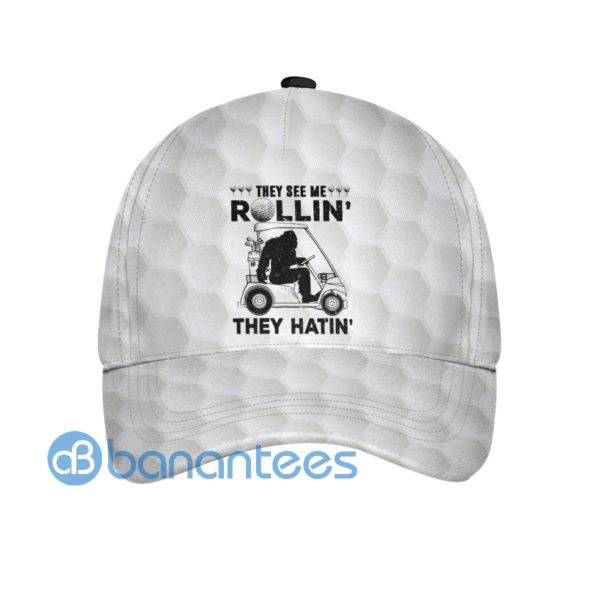 They See Me Rollin' They Hatin' Funny Bigfoot Golf All Over Printed 3D Cap Product Photo