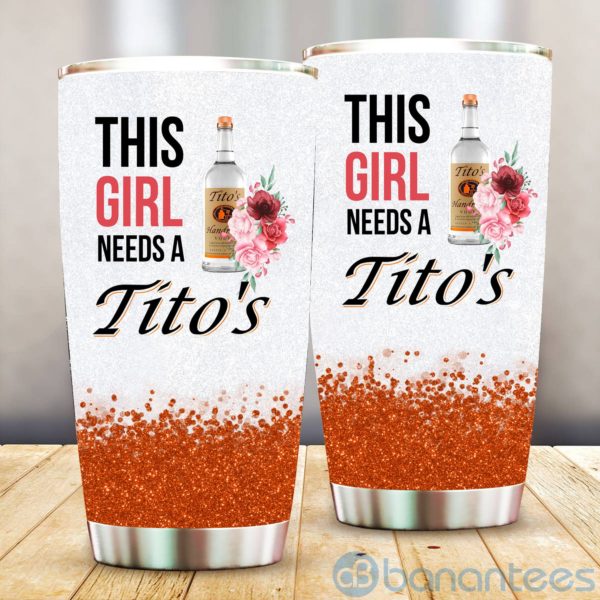 This Girl Needs A Tito's Tumbler Product Photo