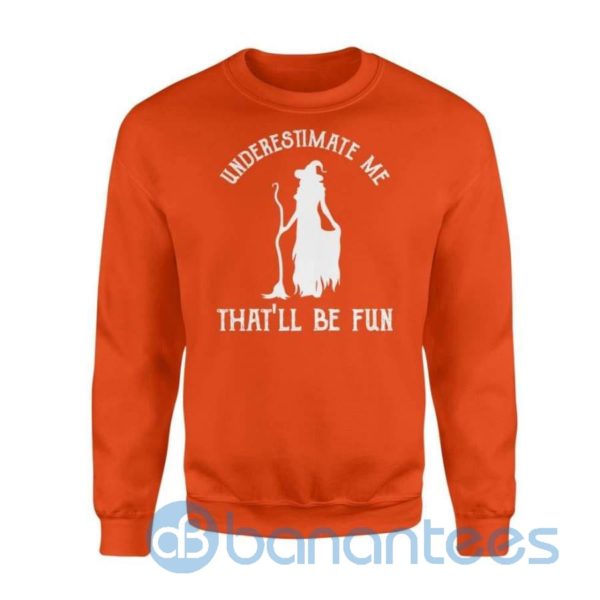 Womens Funny Witch Halloween Underestimate Me Halloween Costume Sweatshirt Product Photo