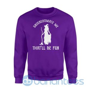 Womens Funny Witch Halloween Underestimate Me Halloween Costume Sweatshirt Product Photo