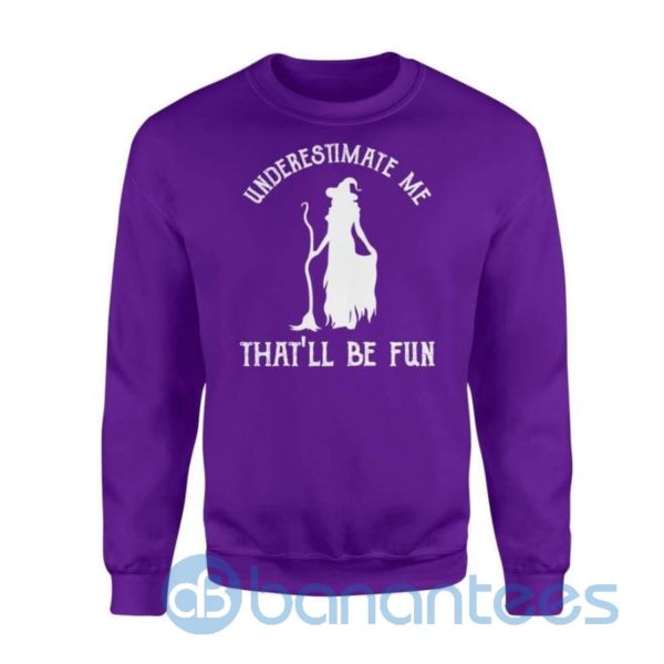 Womens Funny Witch Halloween Underestimate Me Halloween Costume Sweatshirt Product Photo