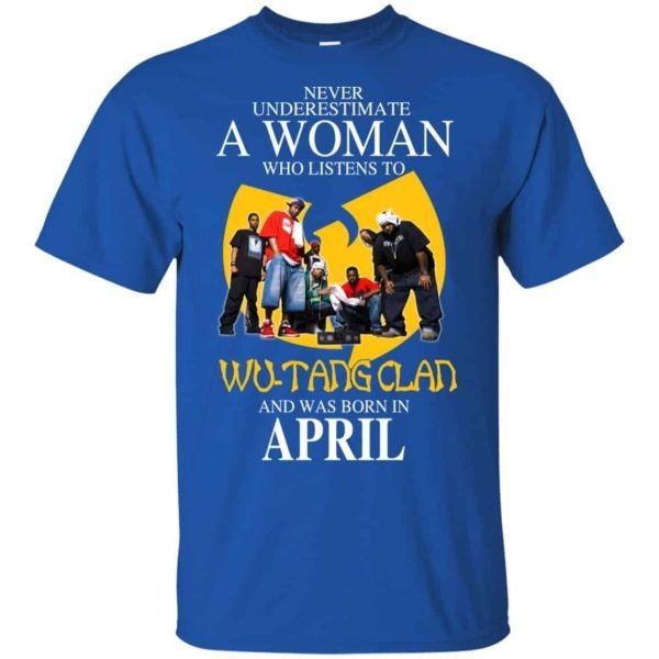 A Woman Who Listens To Wu Tang Clan And Was Born In April T Shirts Hoodie Birthday Gift Product Photo