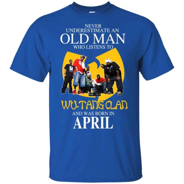 An Old Man Who Listens To Wu Tang Clan And Was Born In April T Shirts Hoodie Birthday Gift Product Photo