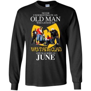 An Old Man Who Listens To Wu Tang Clan And Was Born In June T Shirts Hoodie Birthday Gift Product Photo