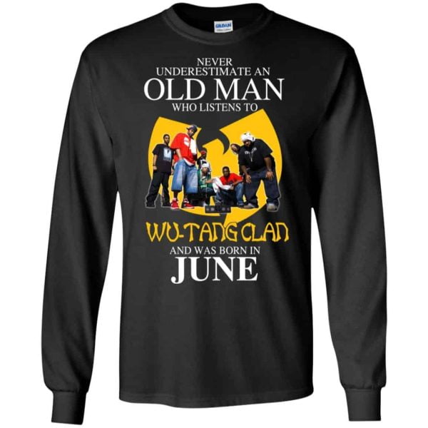 An Old Man Who Listens To Wu Tang Clan And Was Born In June T Shirts Hoodie Birthday Gift Product Photo