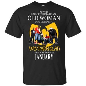An Old Woman Who Listens To Wu Tang Clan And Was Born In January T Shirts Hoodie Birthday Gift Product Photo