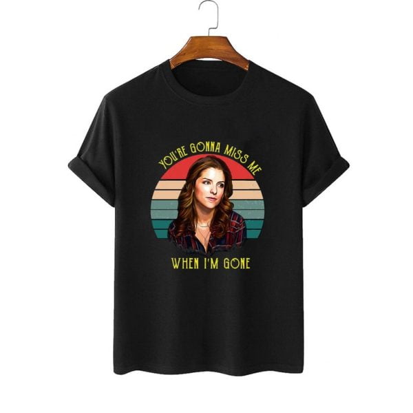 Anna Kendrick You're Gonna Miss Me When I'm Gone Hoodie T Shirt Sweatshirt Product Photo