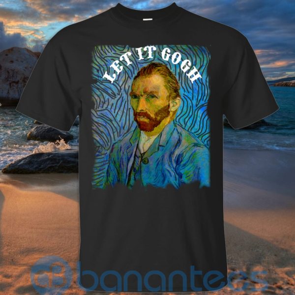 Art Let It Gogh Shirt, Van Gogh Shirt, Vincent Van Gogh T Shirt Hoodie Sweatshirt Product Photo
