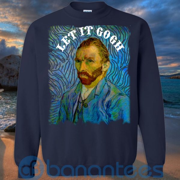 Art Let It Gogh Shirt, Van Gogh Shirt, Vincent Van Gogh T Shirt Hoodie Sweatshirt Product Photo