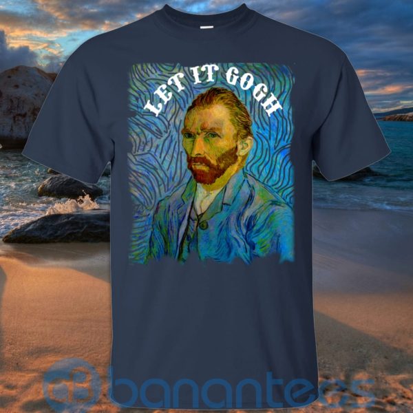 Art Let It Gogh Shirt, Van Gogh Shirt, Vincent Van Gogh T Shirt Hoodie Sweatshirt Product Photo