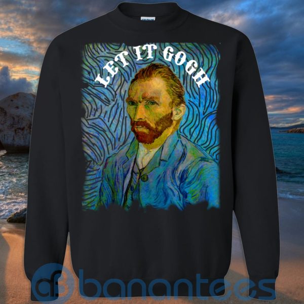Art Let It Gogh Shirt, Van Gogh Shirt, Vincent Van Gogh T Shirt Hoodie Sweatshirt Product Photo