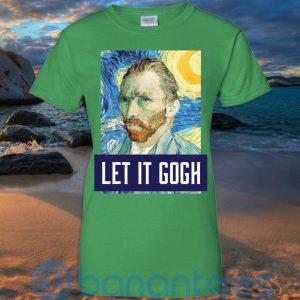 Art Let It Gogh Shirt, Vincent Van Gogh T Shirt Hoodie Sweatshirt Product Photo