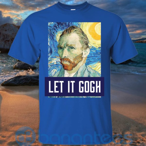 Art Let It Gogh Shirt, Vincent Van Gogh T Shirt Hoodie Sweatshirt Product Photo
