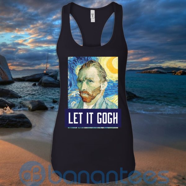 Art Let It Gogh Shirt, Vincent Van Gogh T Shirt Hoodie Sweatshirt Product Photo