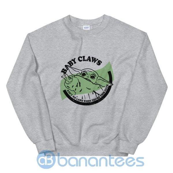 Baby Claws Baby Yoda Ain't No Laws When You're This Cute Sweatshirt Product Photo
