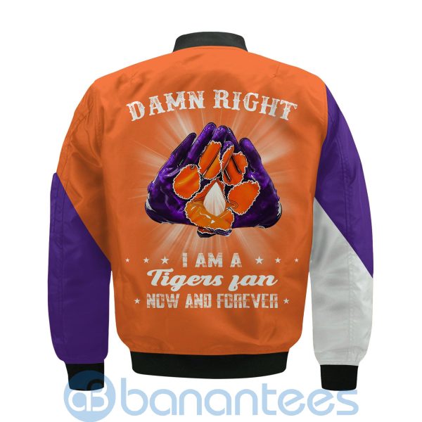 Clemson Tigers Damn Right I Am Tigers Fan Now And Forever Bomber Jacket Product Photo
