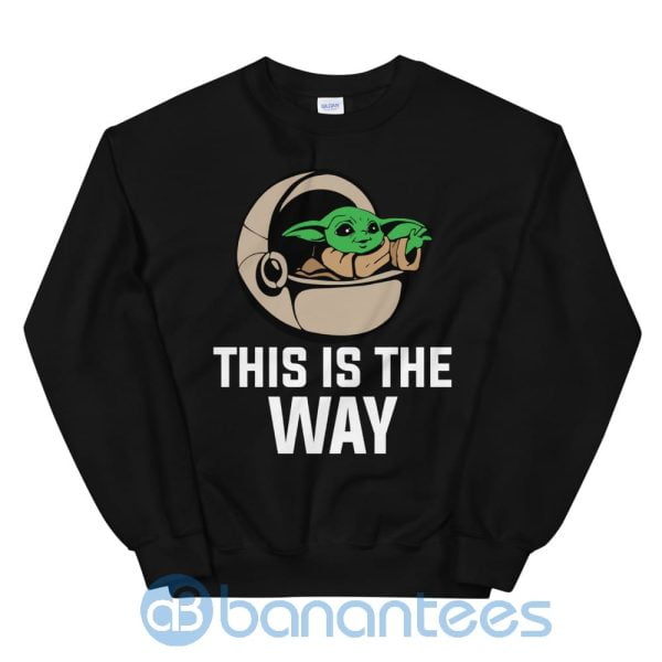 Cute Baby Yoda This Is The Way Sweatshirt Product Photo