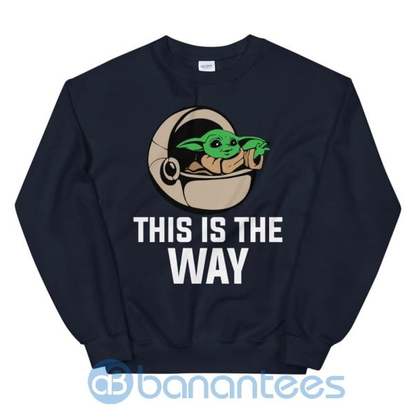 Cute Baby Yoda This Is The Way Sweatshirt Product Photo