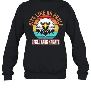 eagle fang karate bite like an eagle shirt sweatshirt black 300x300 image Eagle Fang Karate Bite Like An Eagle Shirt Product Photo