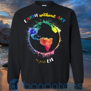 earth without art is just eh t shirt hoodie sweatshirt 13 nBlyE 300x300 image Earth Without Art Is Just Eh T Shirt Hoodie Sweatshirt Product Photo