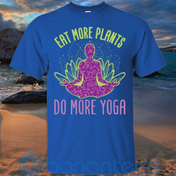 Eat More Plants Do More Yoga T Shirt Hoodie Sweatshirt Product Photo