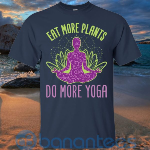 Eat More Plants Do More Yoga T Shirt Hoodie Sweatshirt Product Photo