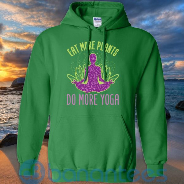 Eat More Plants Do More Yoga T Shirt Hoodie Sweatshirt Product Photo