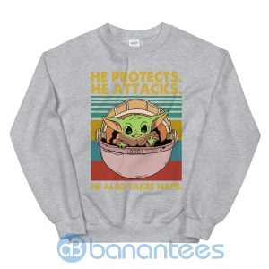 He Protects He Attacks He Also Takes Naps Sweatshirt Product Photo