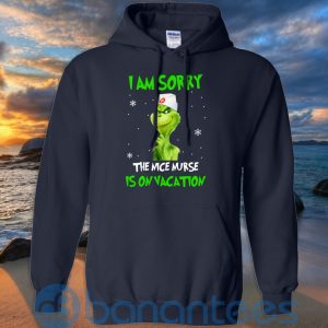 I Am Sorry The Nice Nurse Is On Vacation T Shirt Hoodie Sweatshirt Product Photo
