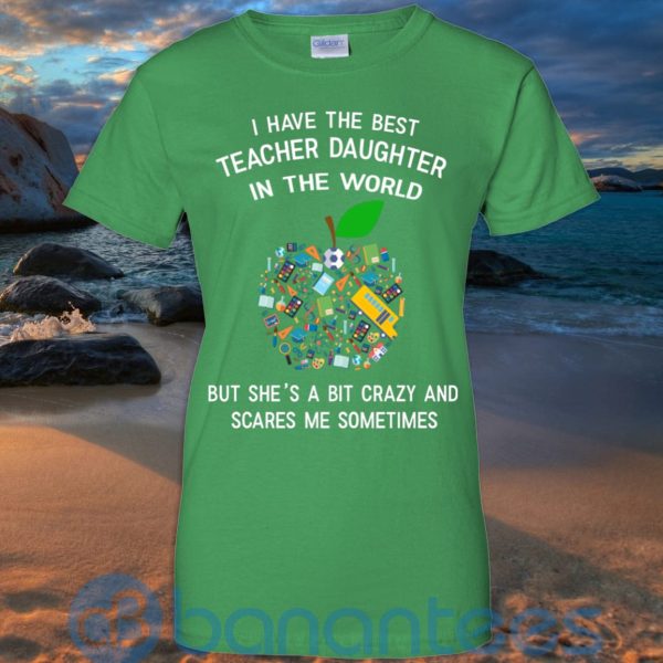 I Have The Best Teacher Daughter In The World T Shirt Hoodie Sweatshirt Product Photo