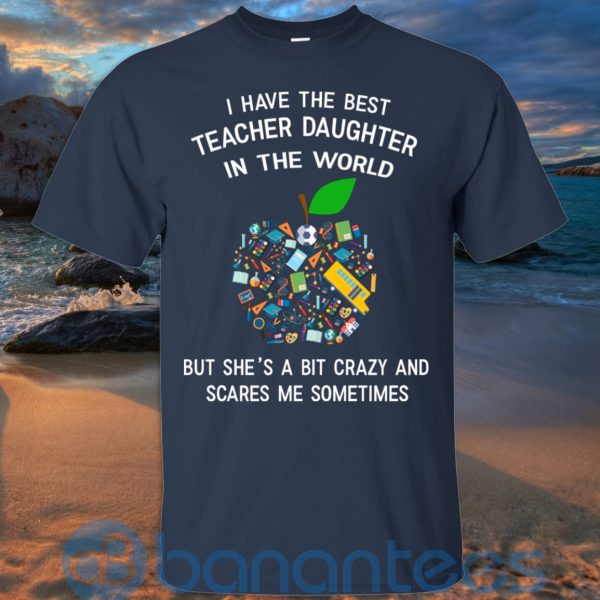 I Have The Best Teacher Daughter In The World T Shirt Hoodie Sweatshirt Product Photo