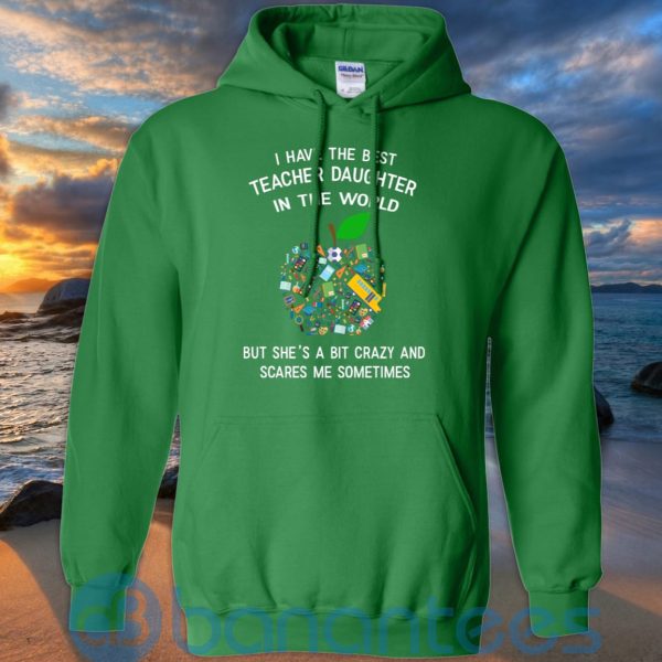 I Have The Best Teacher Daughter In The World T Shirt Hoodie Sweatshirt Product Photo