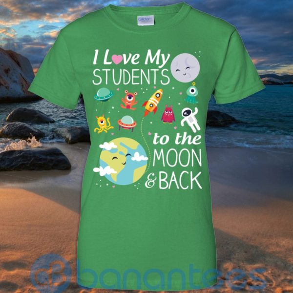 I Love My Students To The Moon & Back T Shirt Hoodie Sweatshirt Product Photo