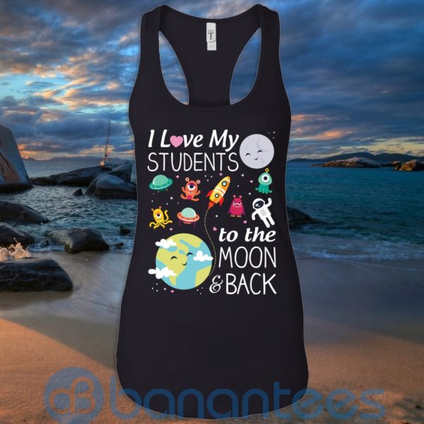 I Love My Students To The Moon & Back T Shirt Hoodie Sweatshirt Product Photo