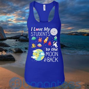I Love My Students To The Moon & Back T Shirt Hoodie Sweatshirt Product Photo