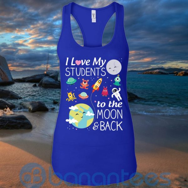 I Love My Students To The Moon & Back T Shirt Hoodie Sweatshirt Product Photo