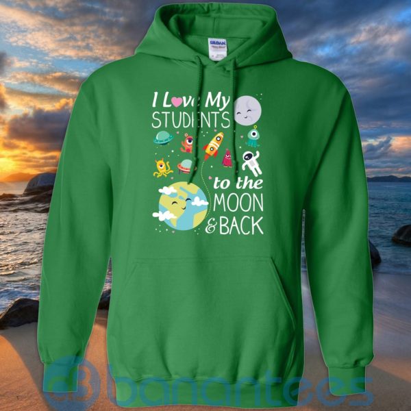 I Love My Students To The Moon & Back T Shirt Hoodie Sweatshirt Product Photo
