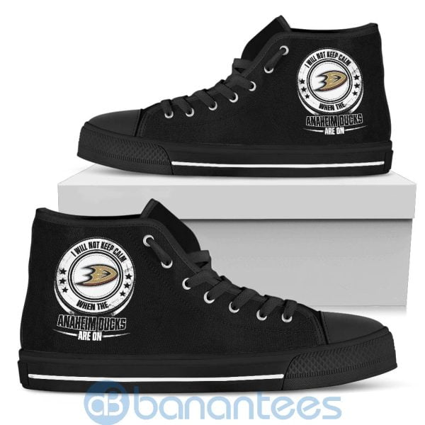 I Will Not Keep Calm When The Anaheim Ducks Are On High Top Shoes Product Photo